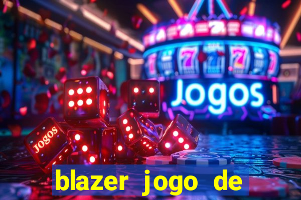 blazer jogo de ganhar dinheiro